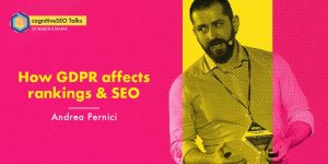 How GDPR Affects Google Rankings & SEO with Andrea Pernici