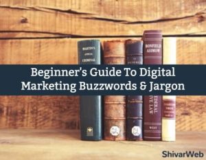 Beginner’s Guide To Digital Marketing Buzzwords & Jargon