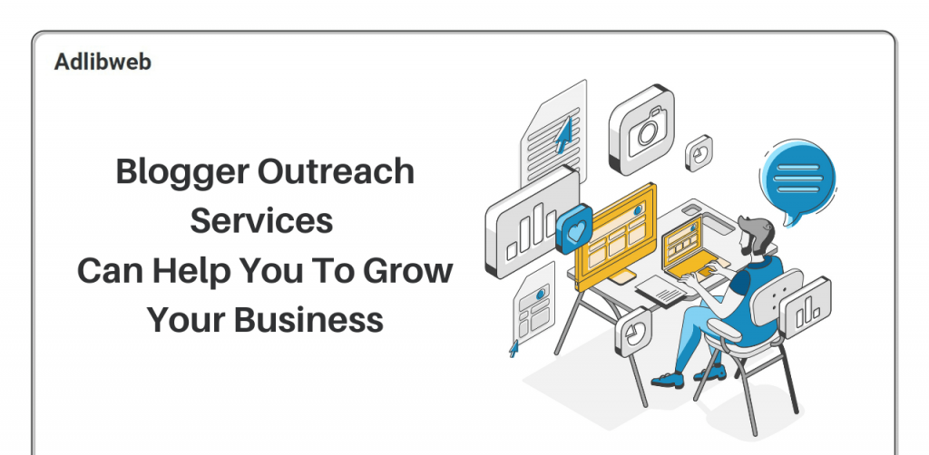 Blogger Outreach Services Can Help You To Grow Your Business