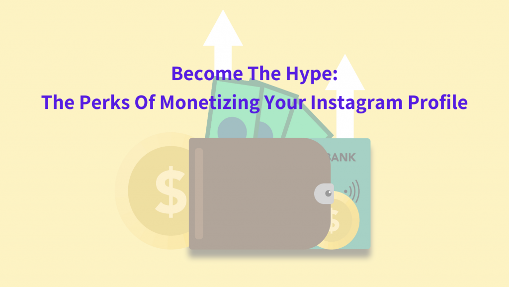 The Perks Of Monetizing Your Instagram Profile