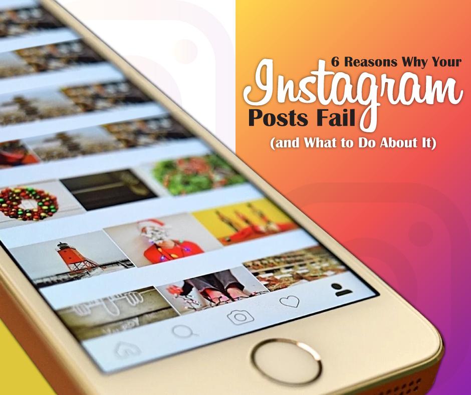 6 Reasons Instagram Posts Fail (and what to do about it)