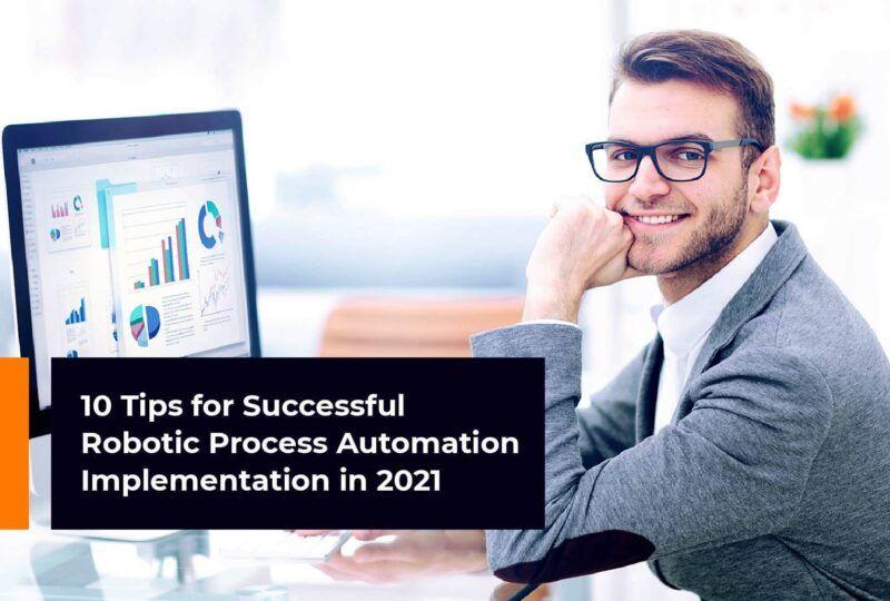 Tips for a Successful Implementation of Robotic Process Automation in 2021