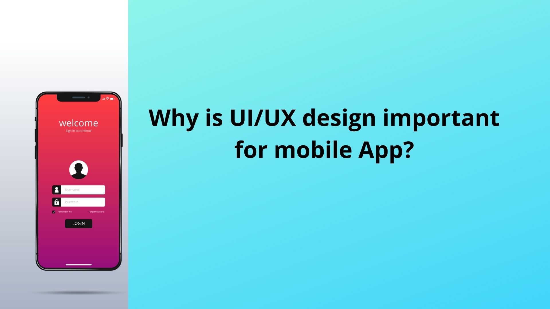 Why is UI/UX design important for mobile App?