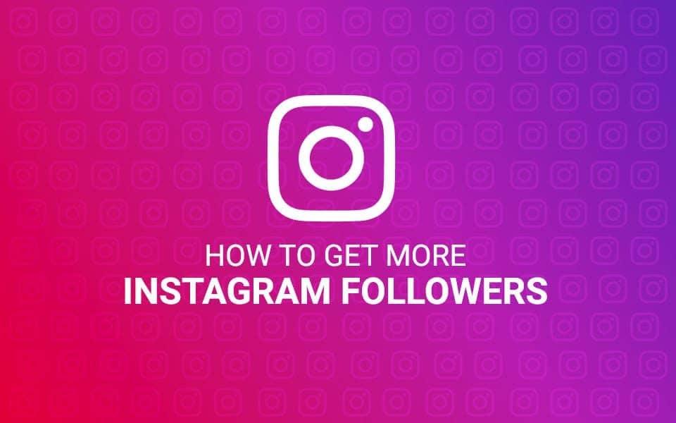 7 Tips to Get More Instagram Followers