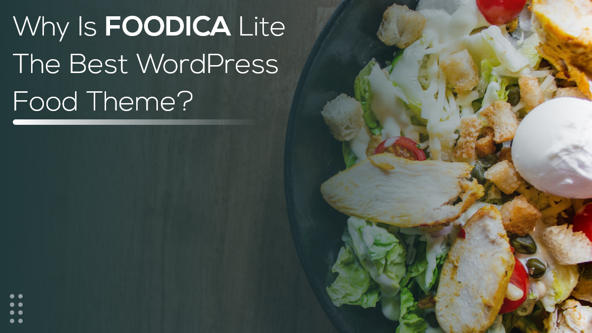 Why Is Foodica Lite The Best WordPress Food Theme?