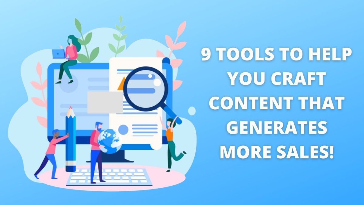 9 Tools To Help You Craft Content That Generates More Sales! - adlibweb.