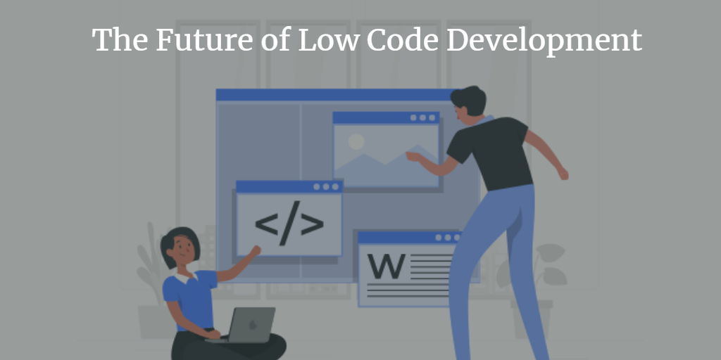 The Future of Low Code Development