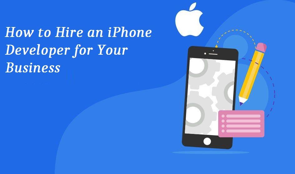 How to Hire an iPhone Developer for Your Business