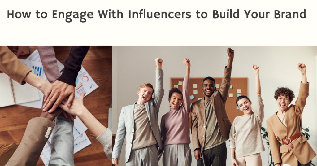 How to Engage With Influencers to Build Your Brand