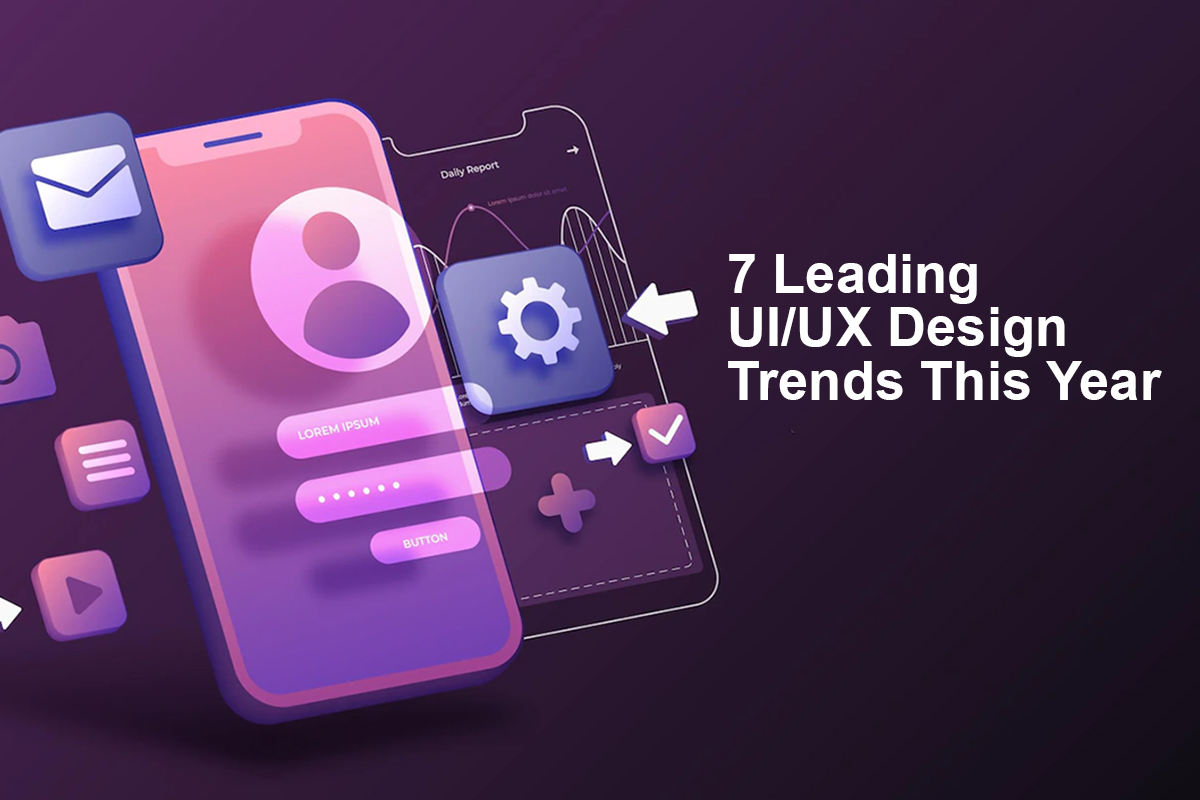 7 Leading Trends For Your UI/UX Design Development This Year
