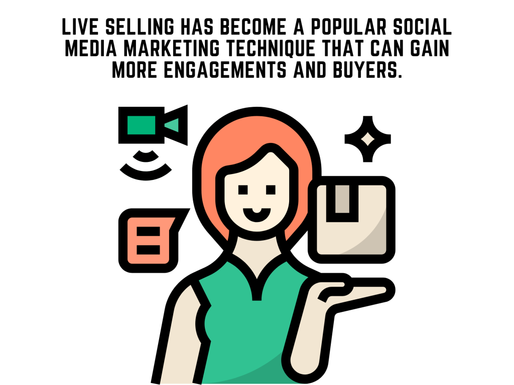 Live selling has become a popular social media marketing technique that can gain more engagements and buyers.