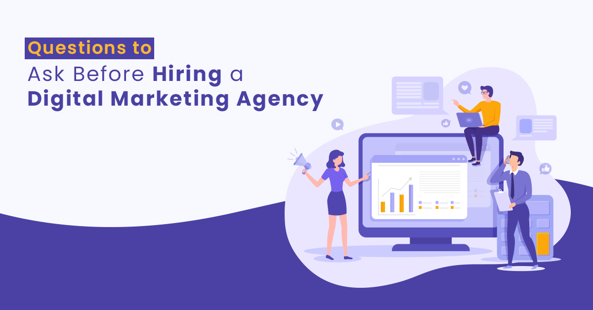 Questions to Ask Before Hiring a Digital Marketing Agency