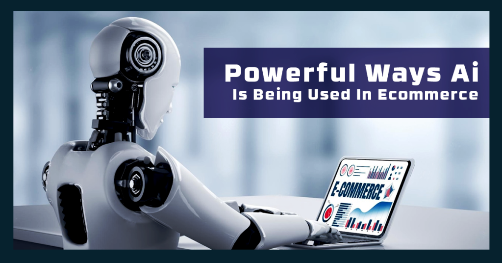 10 Powerful Ways AI is Used In eCommerce