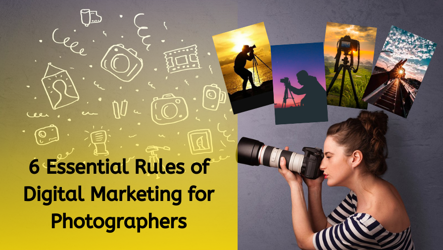 6 Essential Rules of Digital Marketing for Photographers