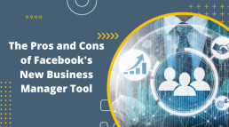 The Pros and Cons of Facebook's New Business Manager Tool