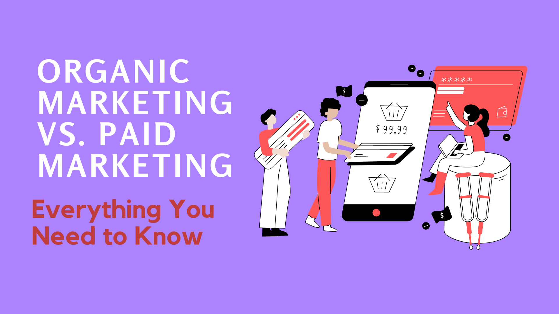 Organic Marketing vs. Paid Marketing: Everything You Need to Know