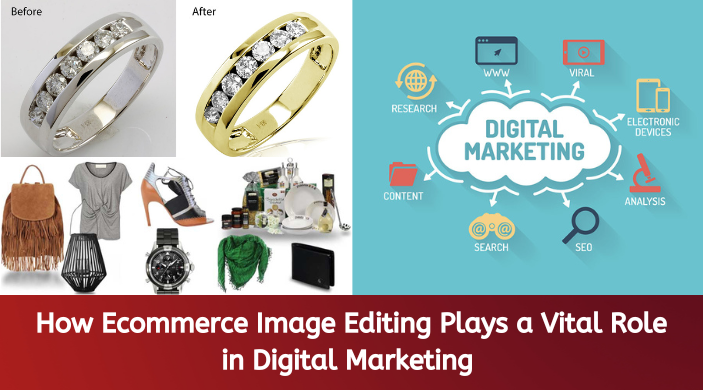 How Ecommerce Image Editing Plays a Vital Role in Digital Marketing