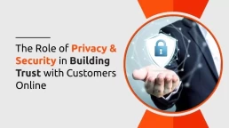 The Role of Privacy and Security in Building Trust with Customers Online