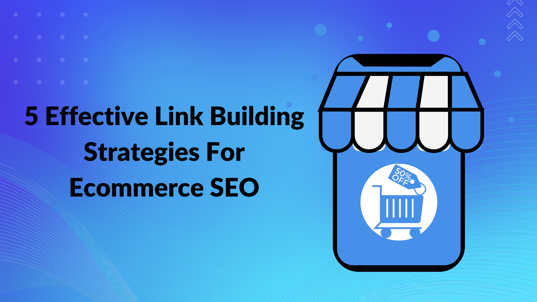 5 Effective Link Building Strategies For Ecommerce SEO