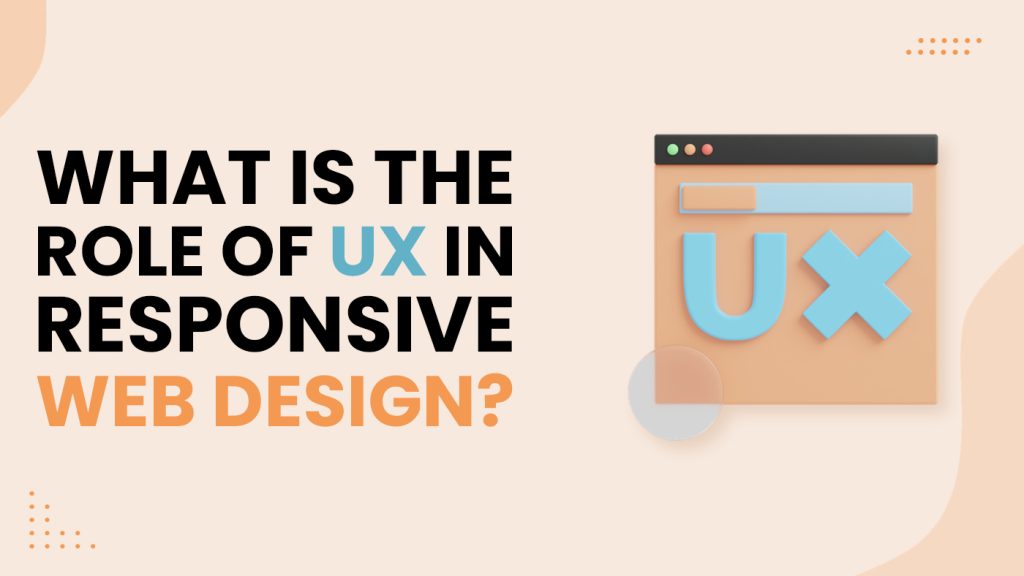 What is the role of UX in responsive web design?
