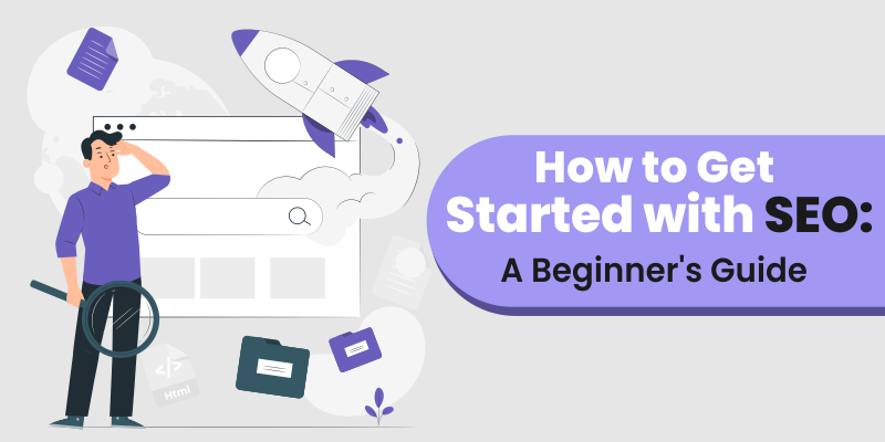 How to Get Started with SEO: A Beginner's Guide