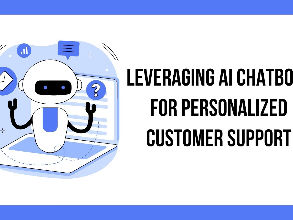 Leveraging AI Chatbots for Personalized Customer Support