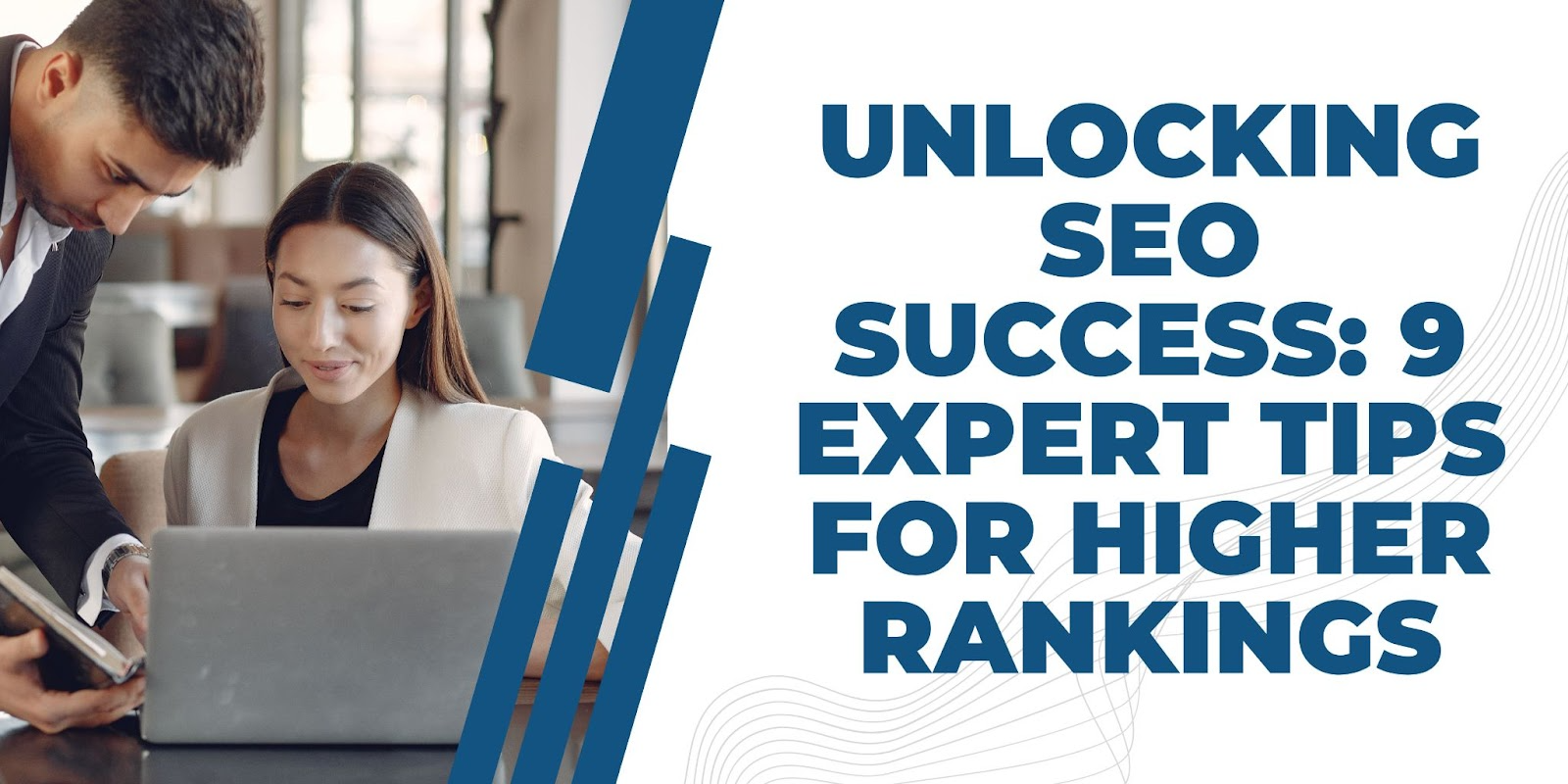 Unlocking SEO Success: 9 Expert Tips for Higher Rankings