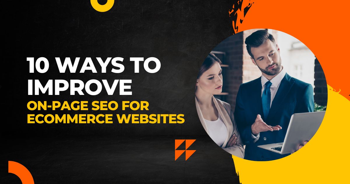 10 Ways to Improve On-Page SEO for Ecommerce Websites