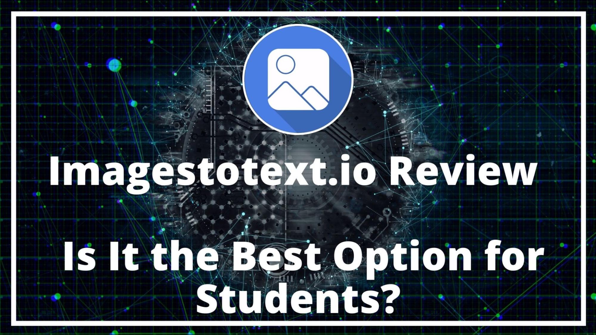 Imagestotext.io Review – Is It the Best Option for Students?