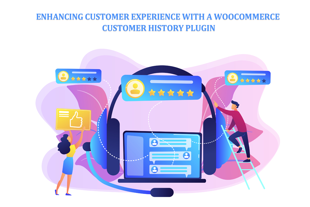 Enhancing Customer Experience with a WooCommerce Customer History Plugin