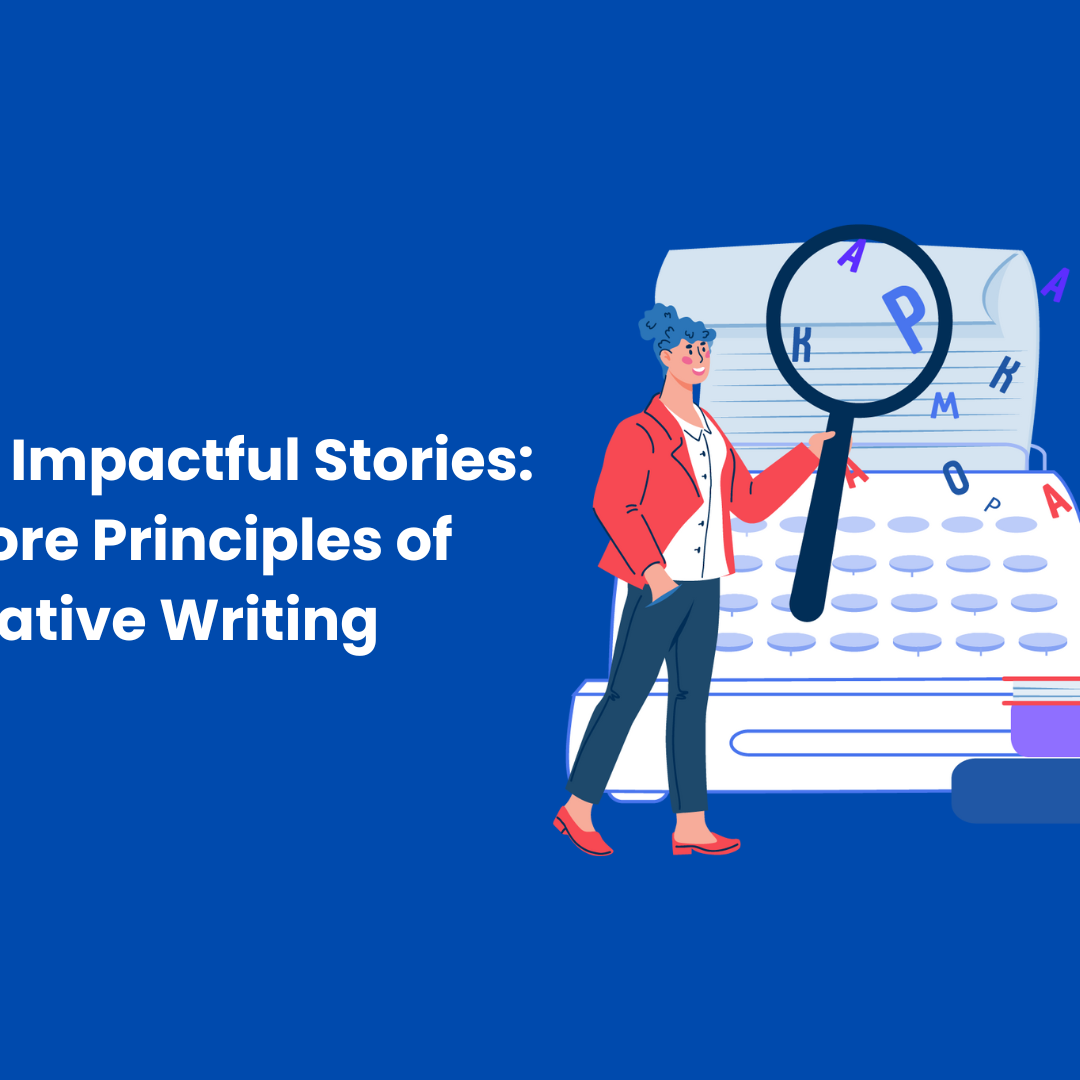Creating Impactful Stories: The Core Principles of Creative Writing