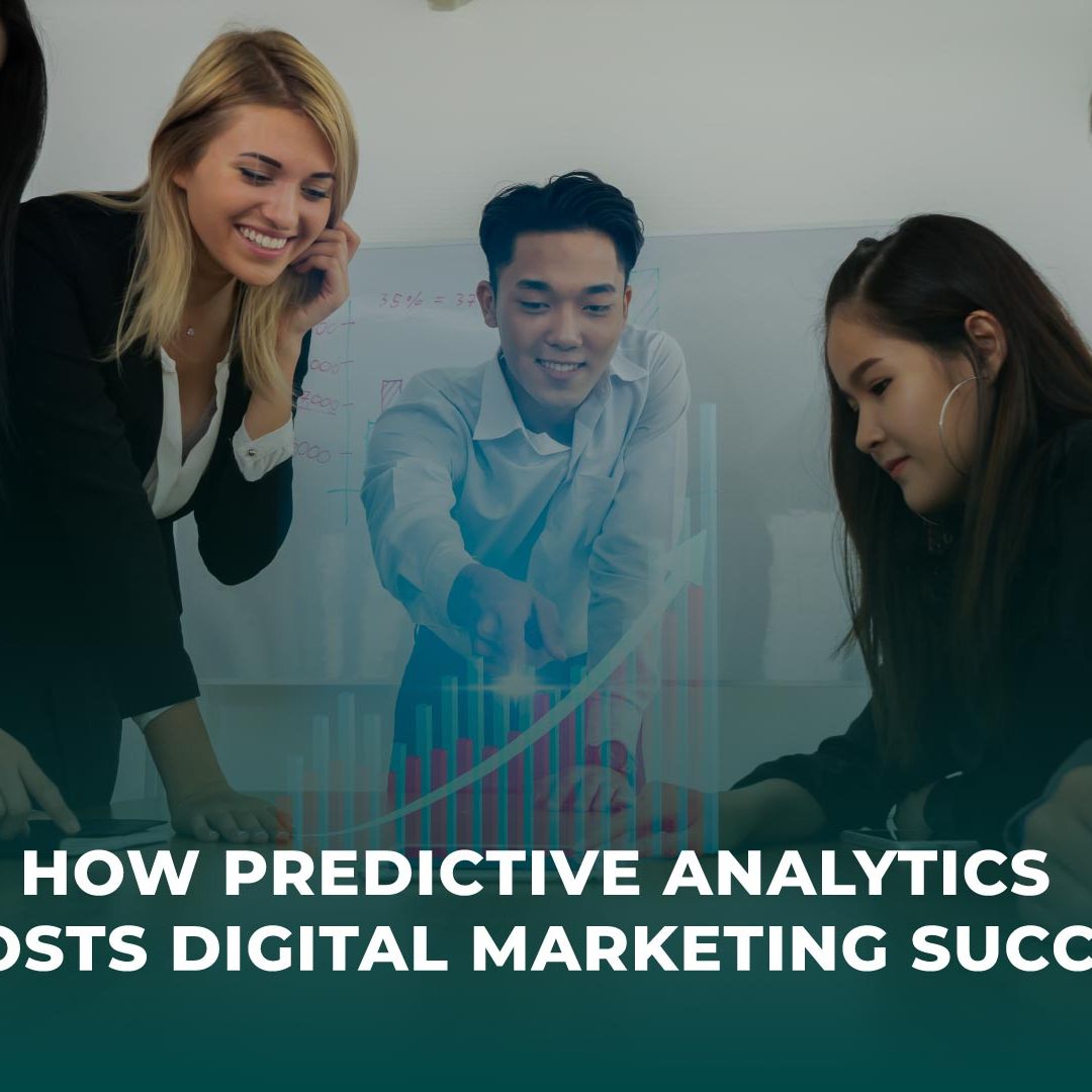 How Predictive Analytics Boosts Digital Marketing Success