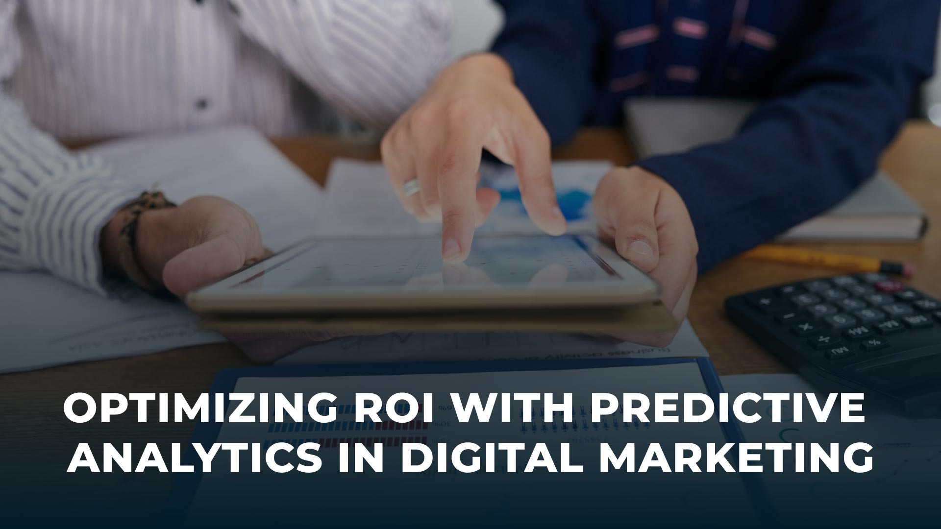 Optimizing ROI With Predictive Analytics In Digital Marketing