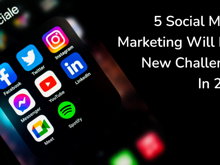 5 Social MediaMarketing Will Face New ChallengesIn 2024