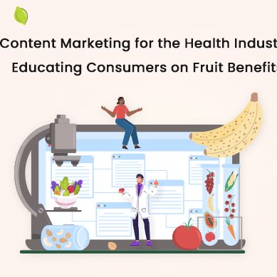 Content Marketing for the Health Industry-Educating Consumers on Fruit Benefits