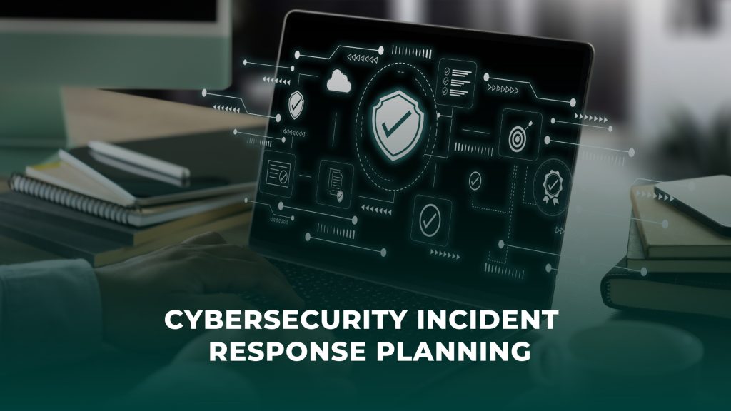 Cybersecurity Incident Response Planning