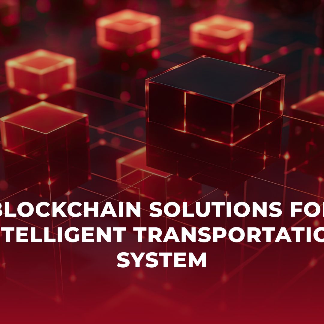 Blockchain solutions for intelligent transportation system