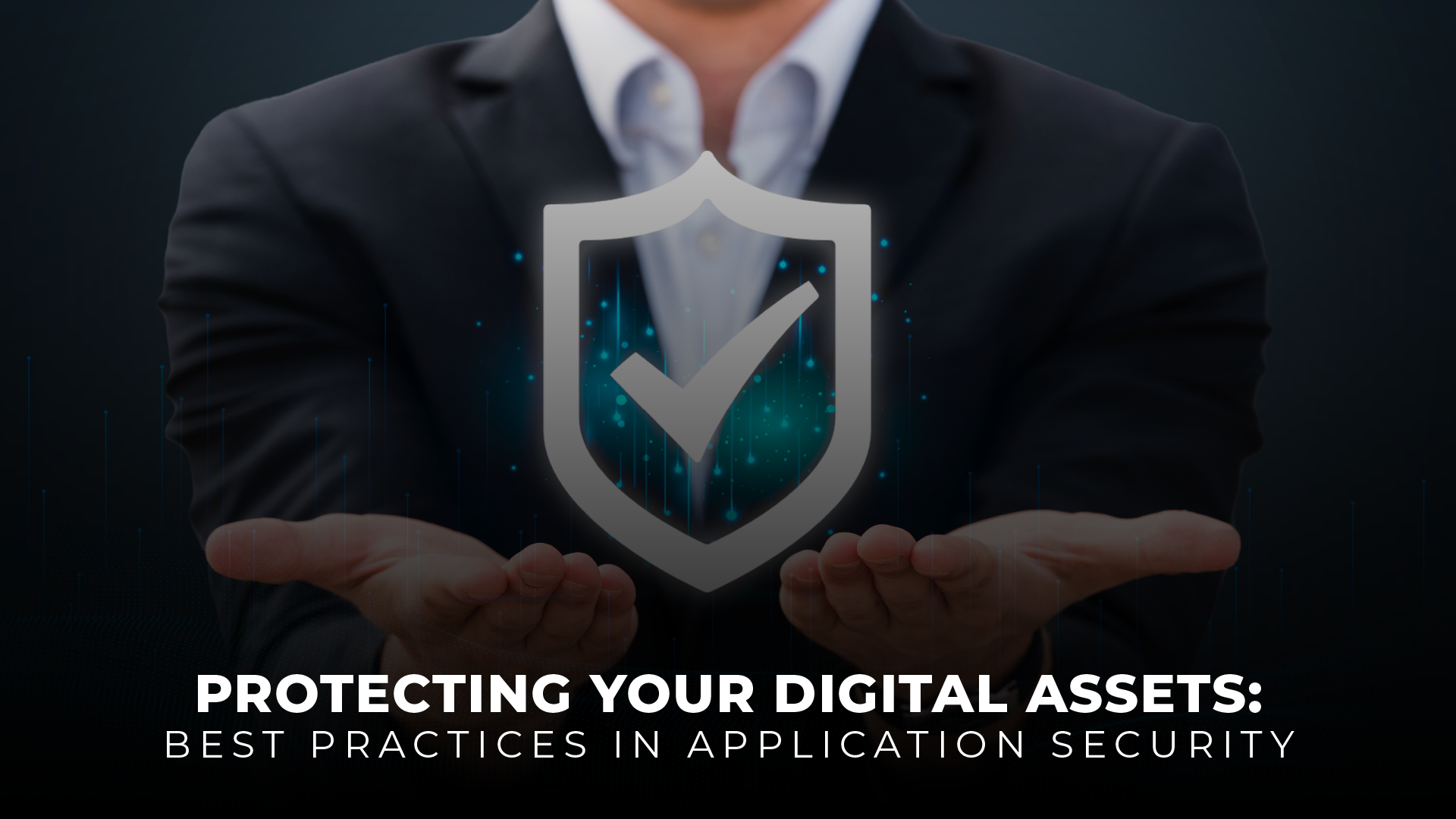Protecting Your Digital Assets Best Practices in Application Security