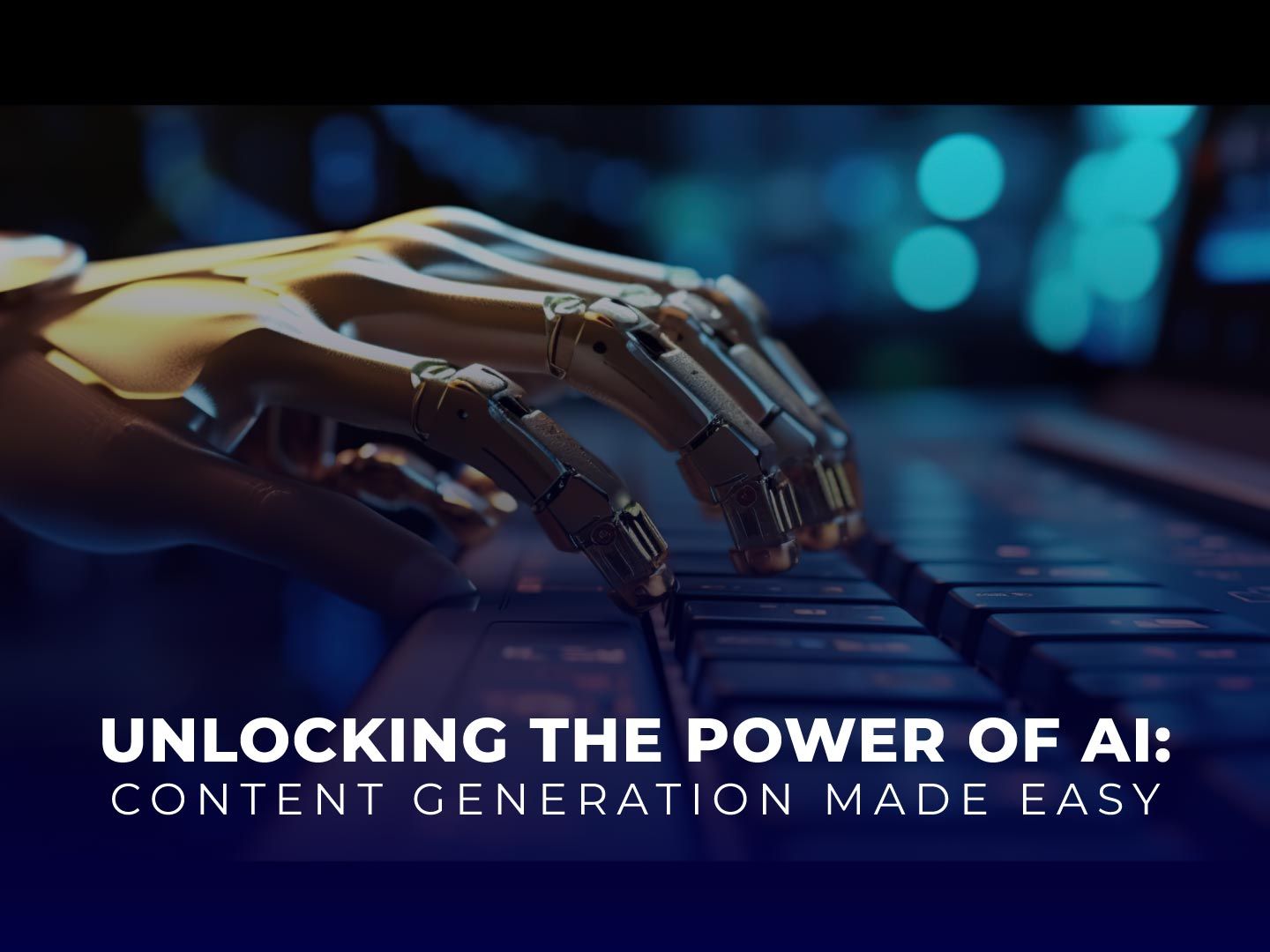 Unlocking the Power of AI: Content Generation Made Easy